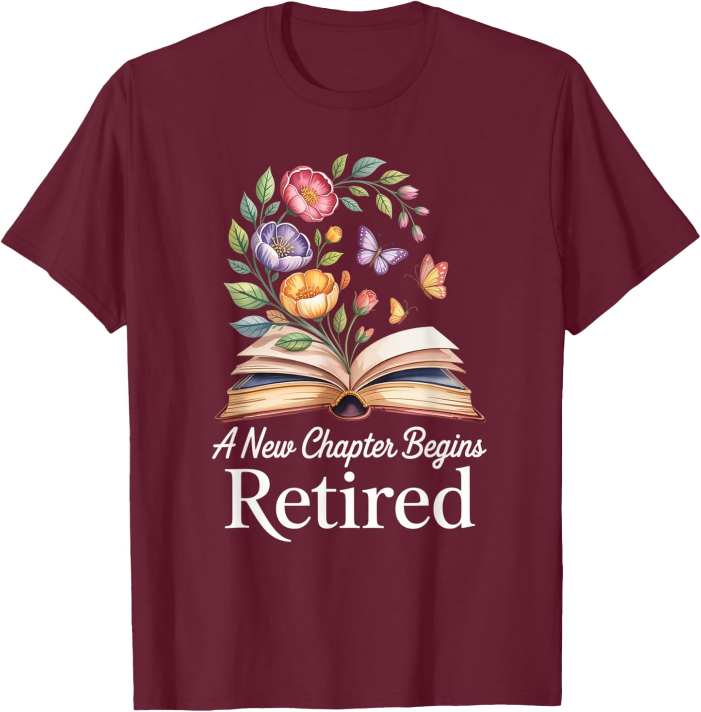 Floral book a new chapter begins retired retirement teacher T-Shirt - T-Shirt | Maroon