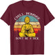 Chill Hommie don't be a dick Sarcasm Buddha quotes Shirt T-Shirt - T-Shirt | Maroon