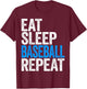 Eat Sleep Baseball Repeat Baseball Player Shirt T-Shirt - T-Shirt | Maroon