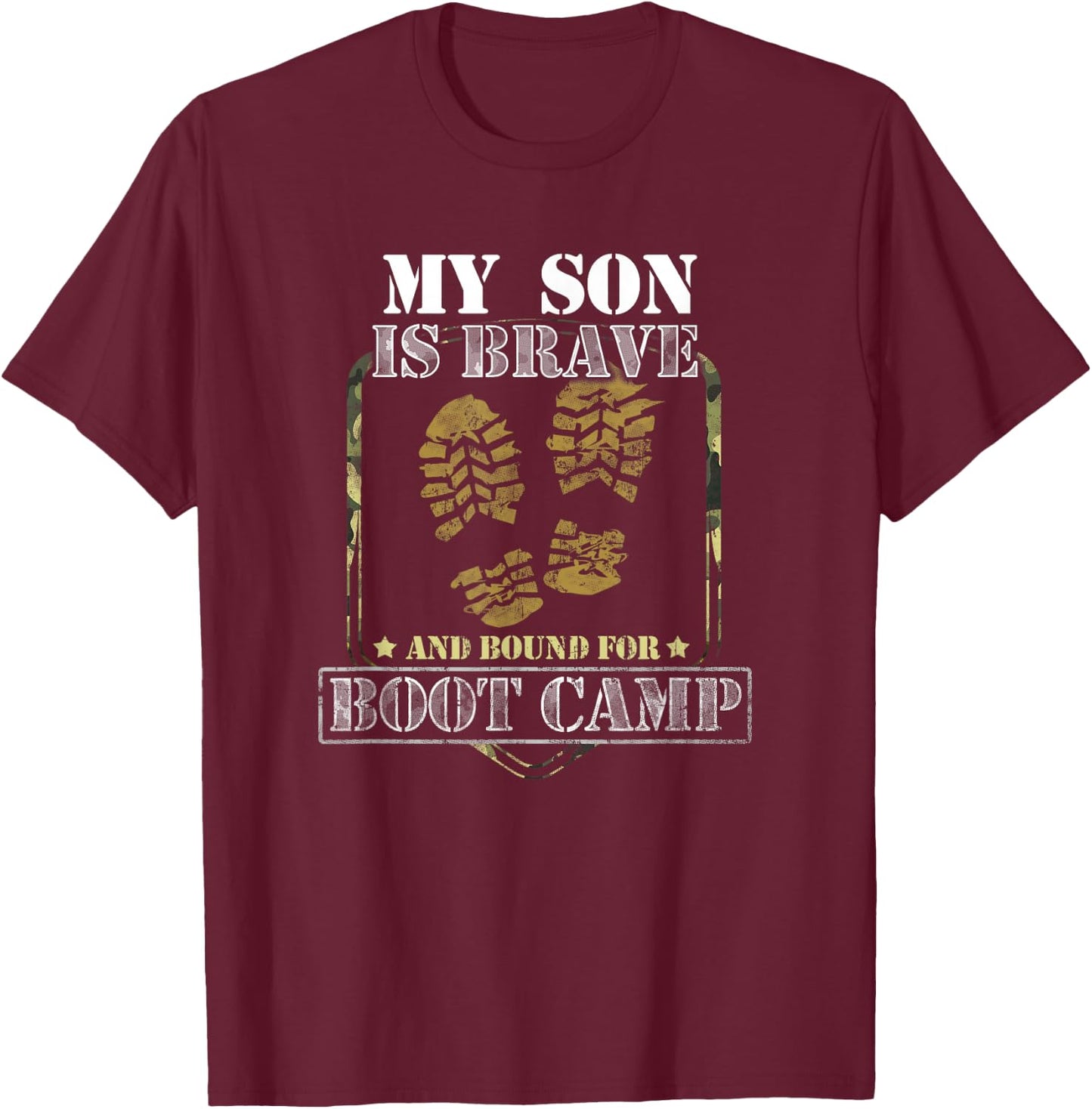 My Son Is Brave And Bound For Boot Camp T-Shirt - T-Shirt | Maroon