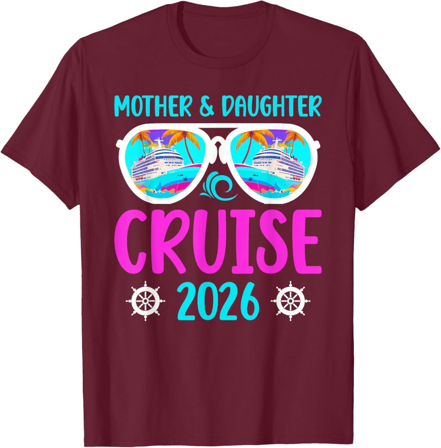 Mother Daughter Cruise Trip 2026 Mother Daughter Cruising T-Shirt - T-Shirt | Maroon