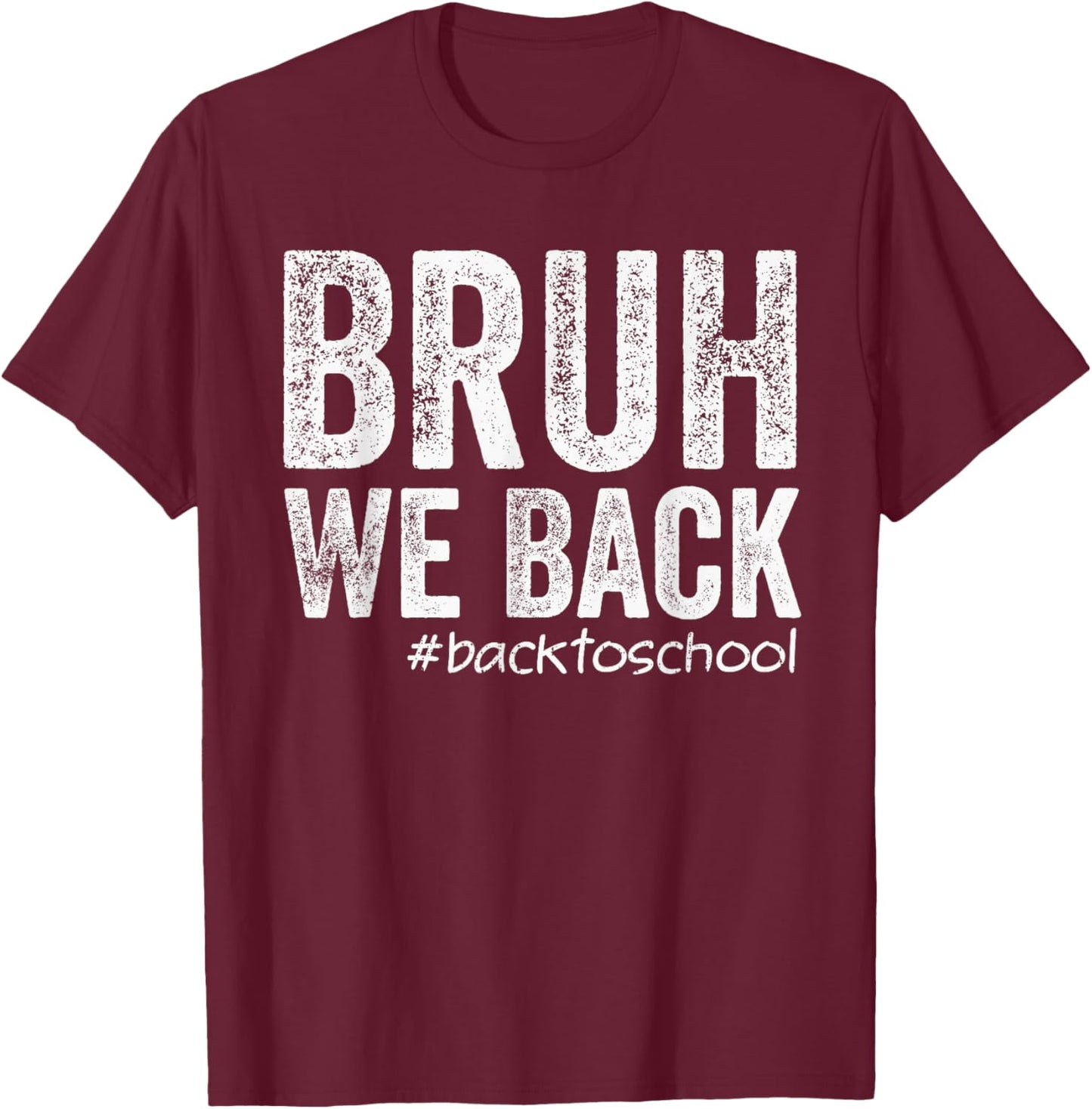 Bruh We Back Teacher Back To School First Day of School T-Shirt - T-Shirt | Maroon