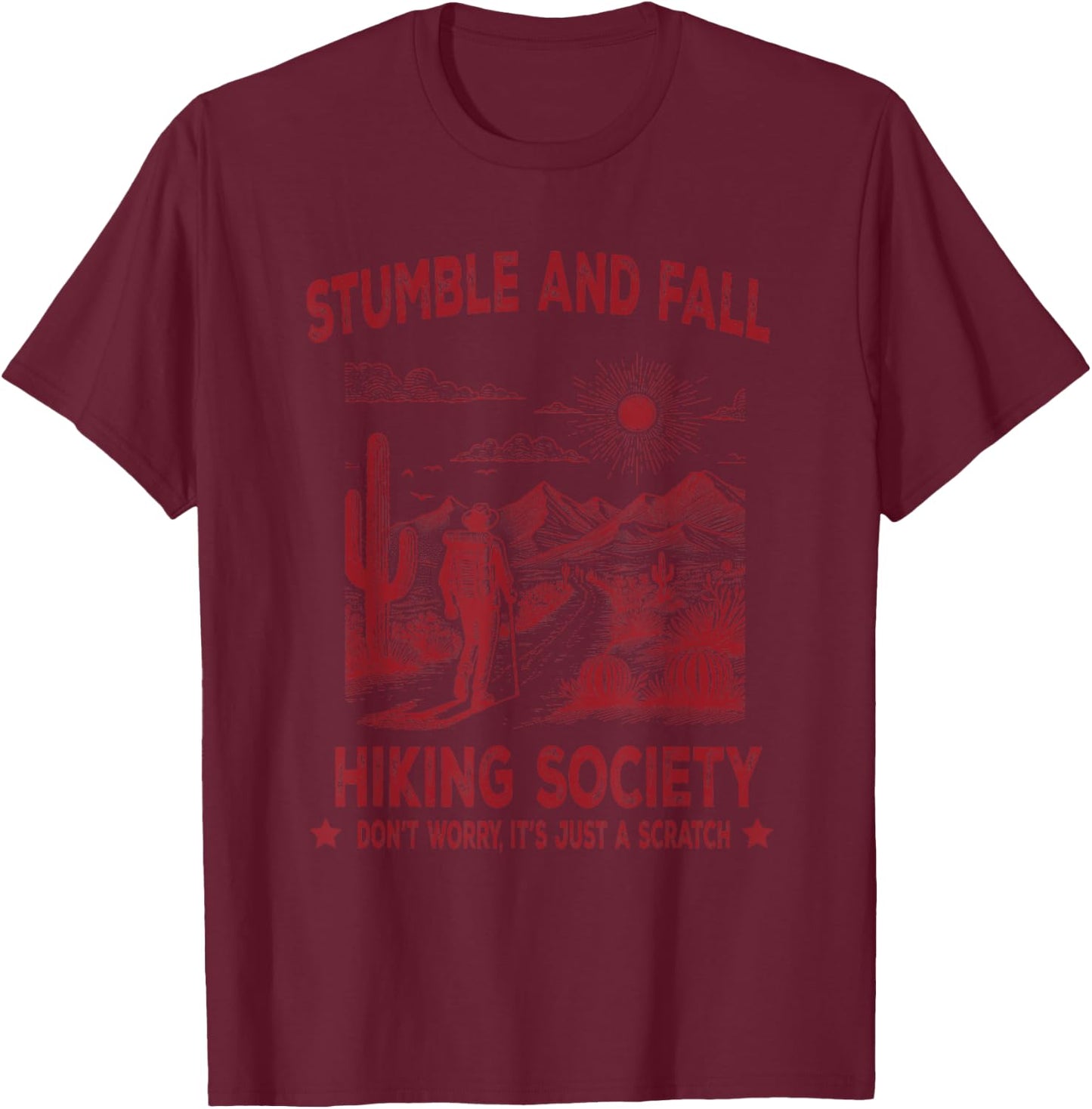 Stumble And Fall Hiking Society Don't Worry It's A Scratch T-Shirt - T-Shirt | Maroon