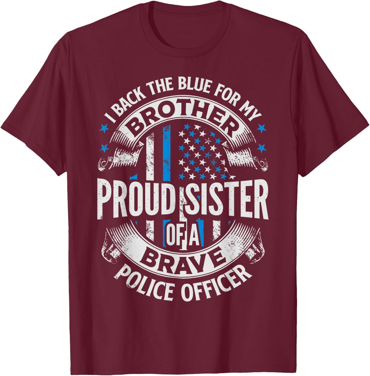 Proud Sister of A Brave Police Officer T shirt Women Gift T-Shirt - T-Shirt | Maroon