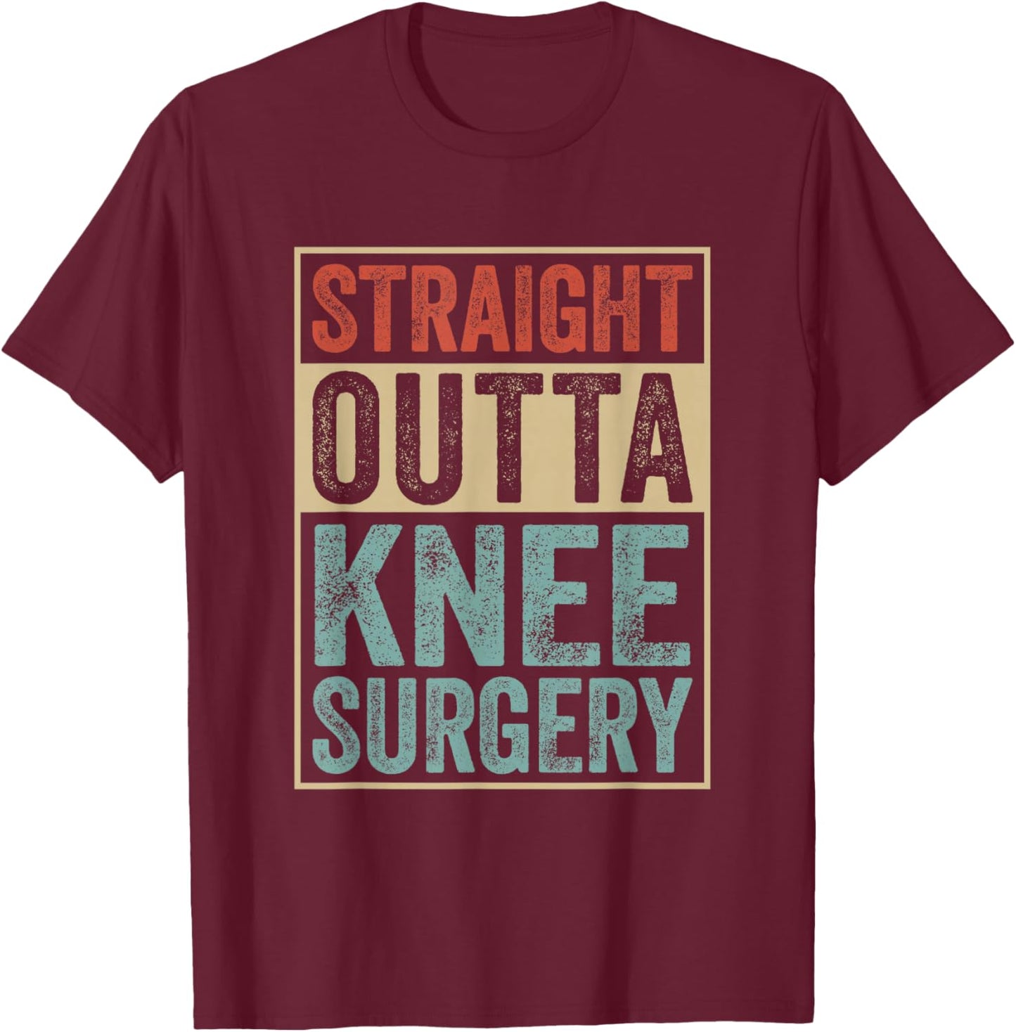 Straight Outta Knee Surgery Funny Retro Surgery Recovery T-Shirt - T-Shirt | Maroon