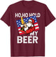 Christmas In July - Santa Ho Ho Hold My Beer Drinking Party T-Shirt - T-Shirt | Maroon