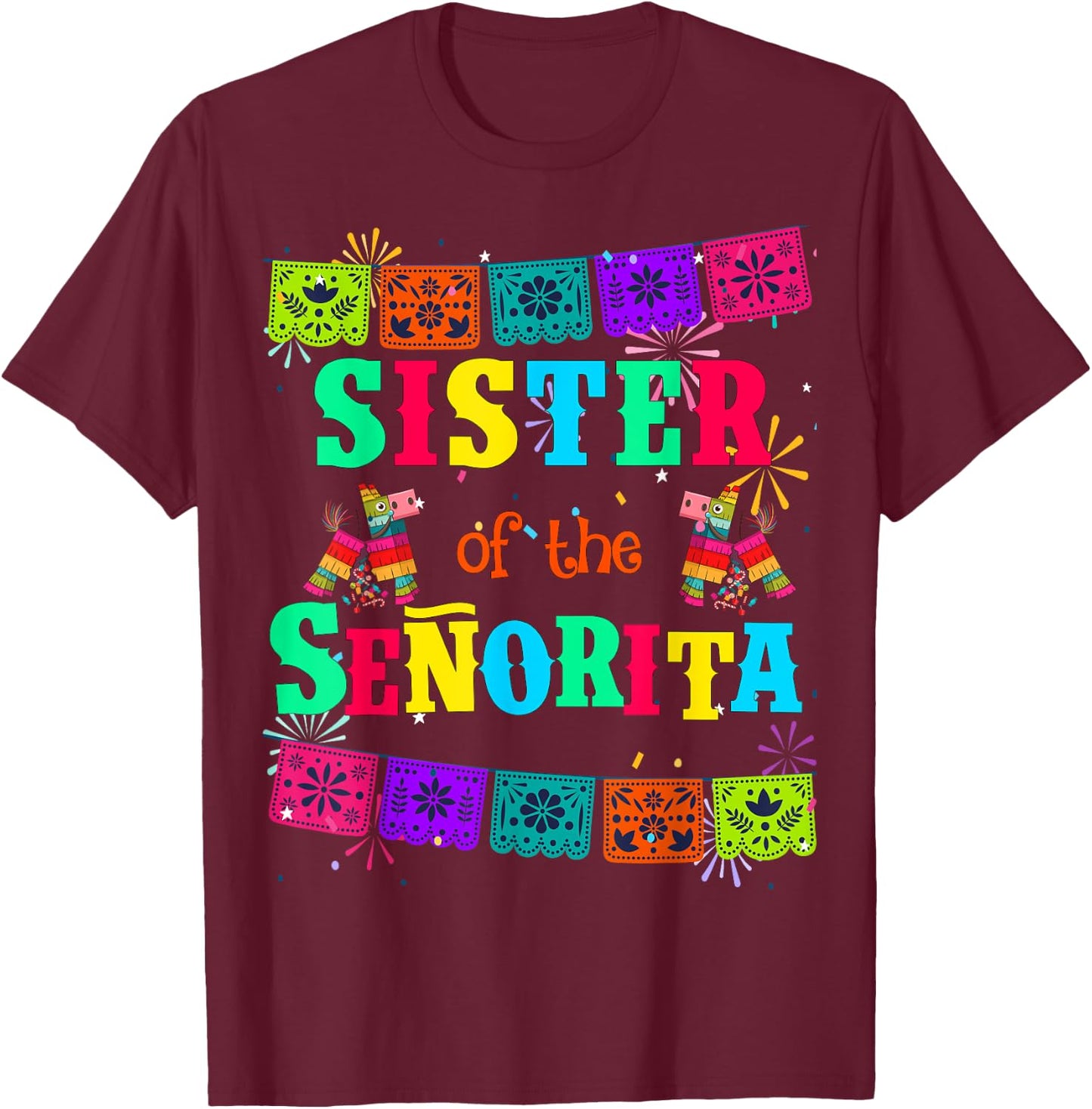 Let's Fiesta Sister of the Senorita Mexican Birthday T-Shirt - T-Shirt | Maroon