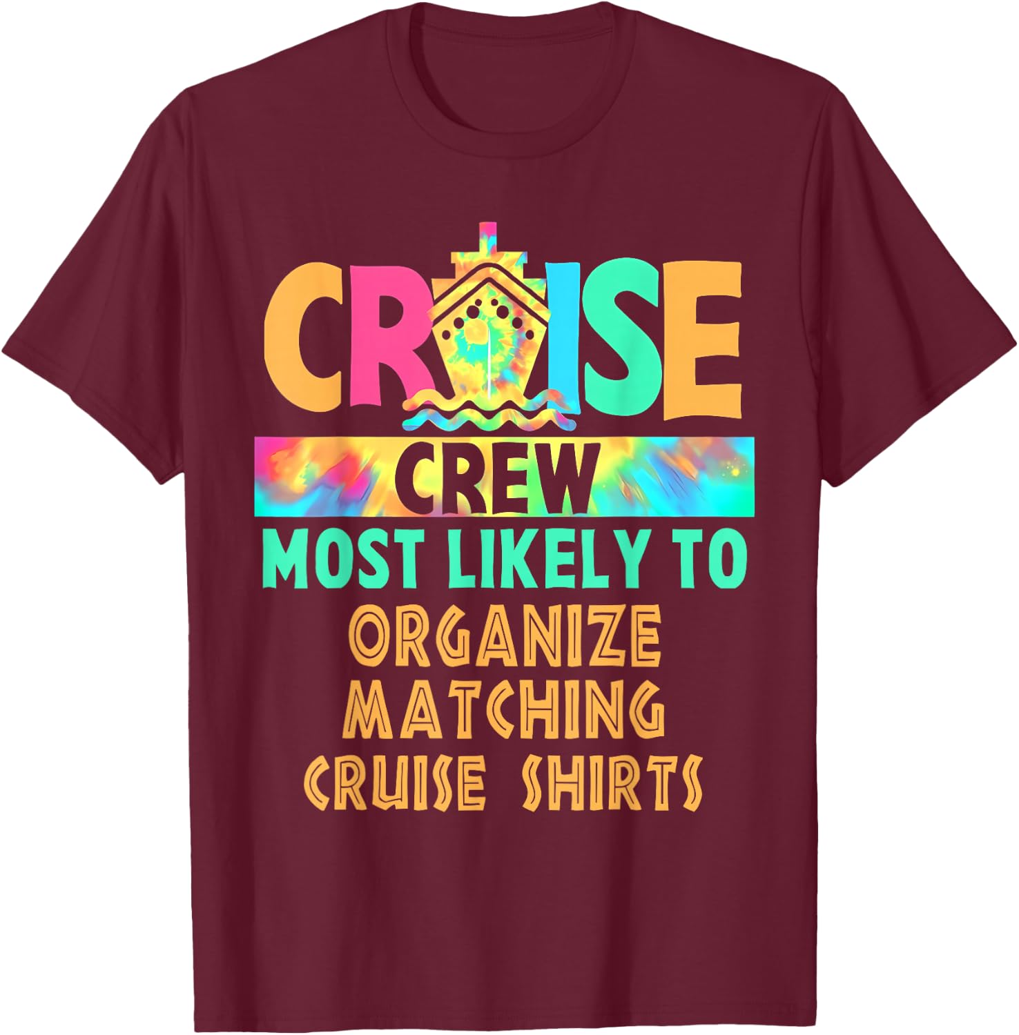 Vacation Cruise Crew Most Likely To Organize Matching Cruise T-Shirt - T-Shirt | Maroon