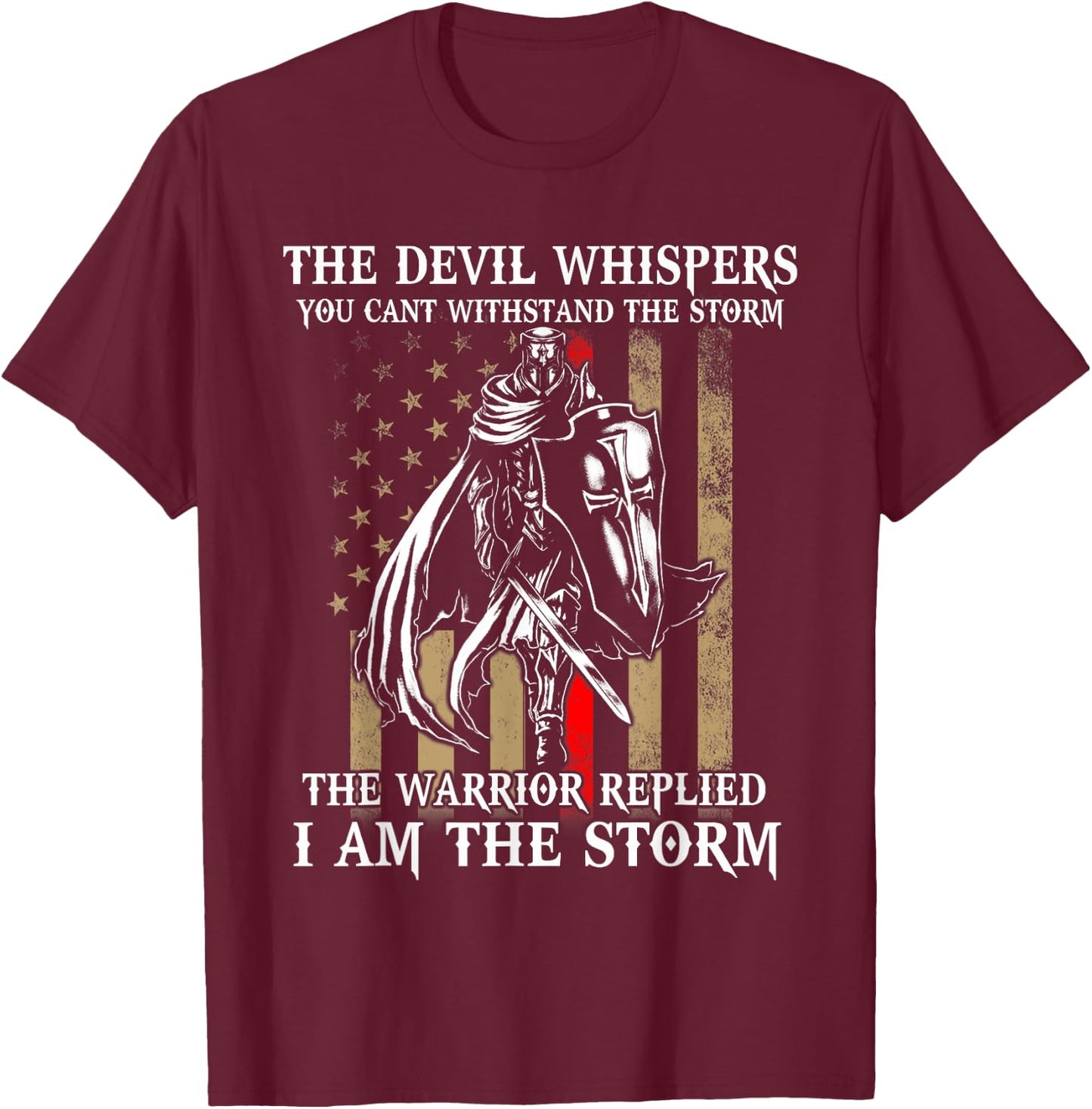 I Am The Storm Shirt Devil Whispersl Knight Templar US Flag T-Shirt - T-Shirt | Maroon