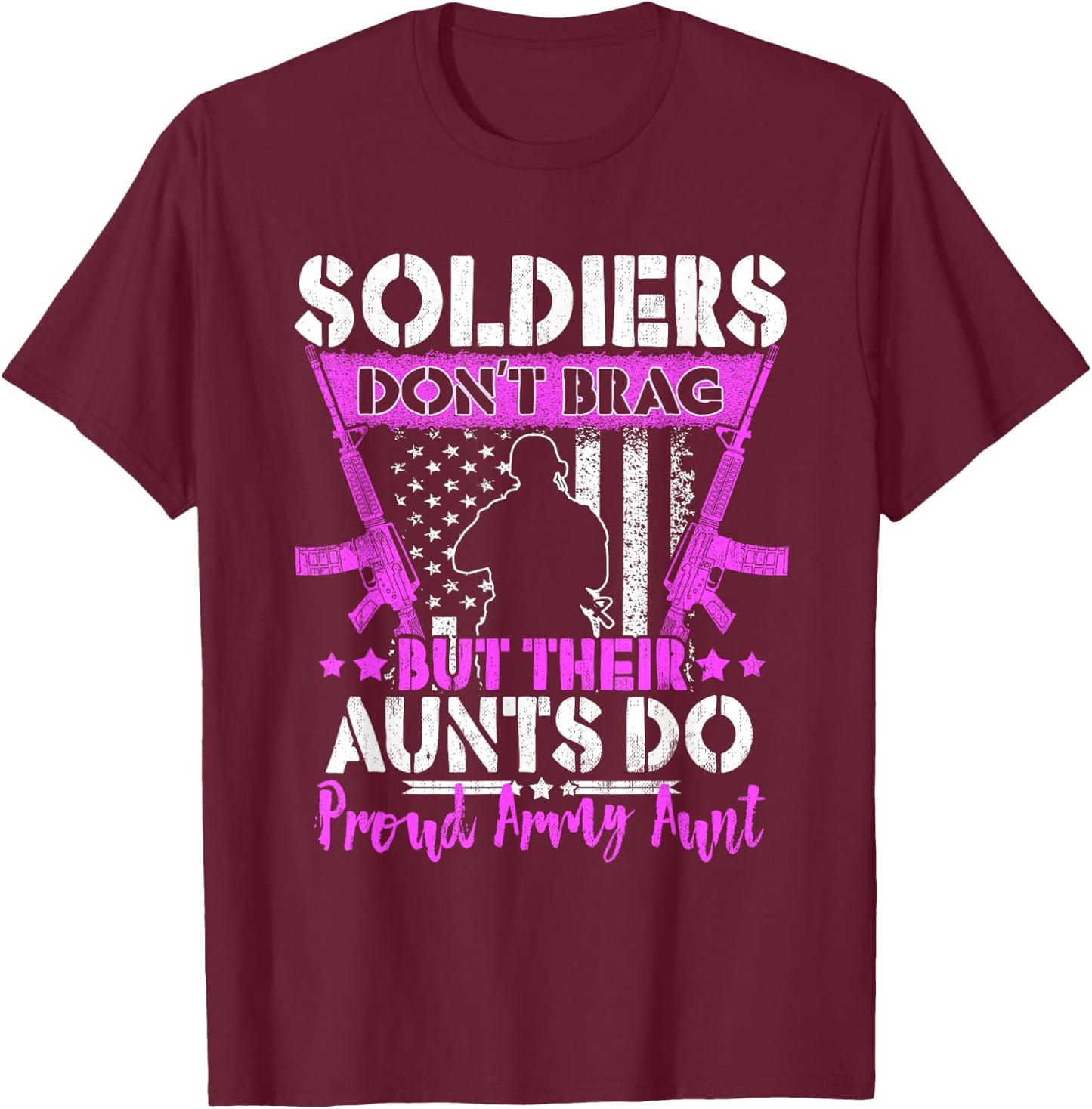 Soldiers Don't Brag - Proud Army Aunt Pride Military Auntie T-Shirt - T-Shirt | Maroon