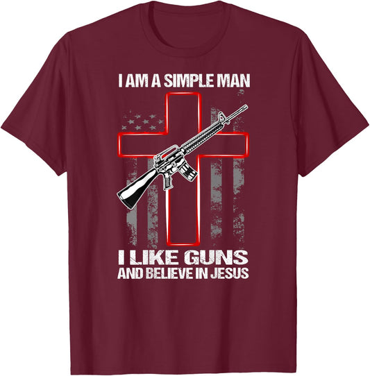 I'm A Simple Man I Like Guns And Believe In Jesus (on back) T-Shirt - T-Shirt | Maroon