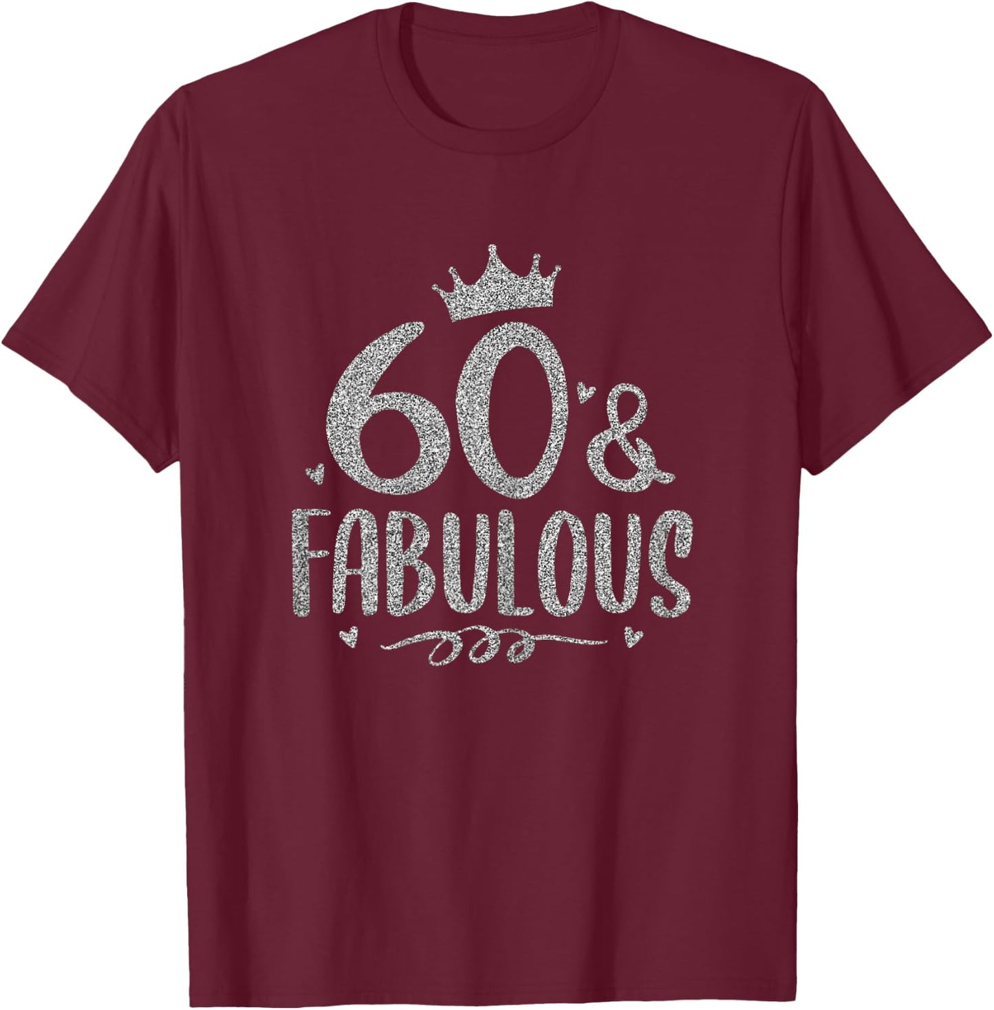 60 Years Old And Fabulous 60th Birthday T-Shirt - T-Shirt | Maroon