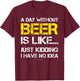 A Day Without Beer - Funny Beer Lover Gift Shirts T-Shirt - T-Shirt | Maroon