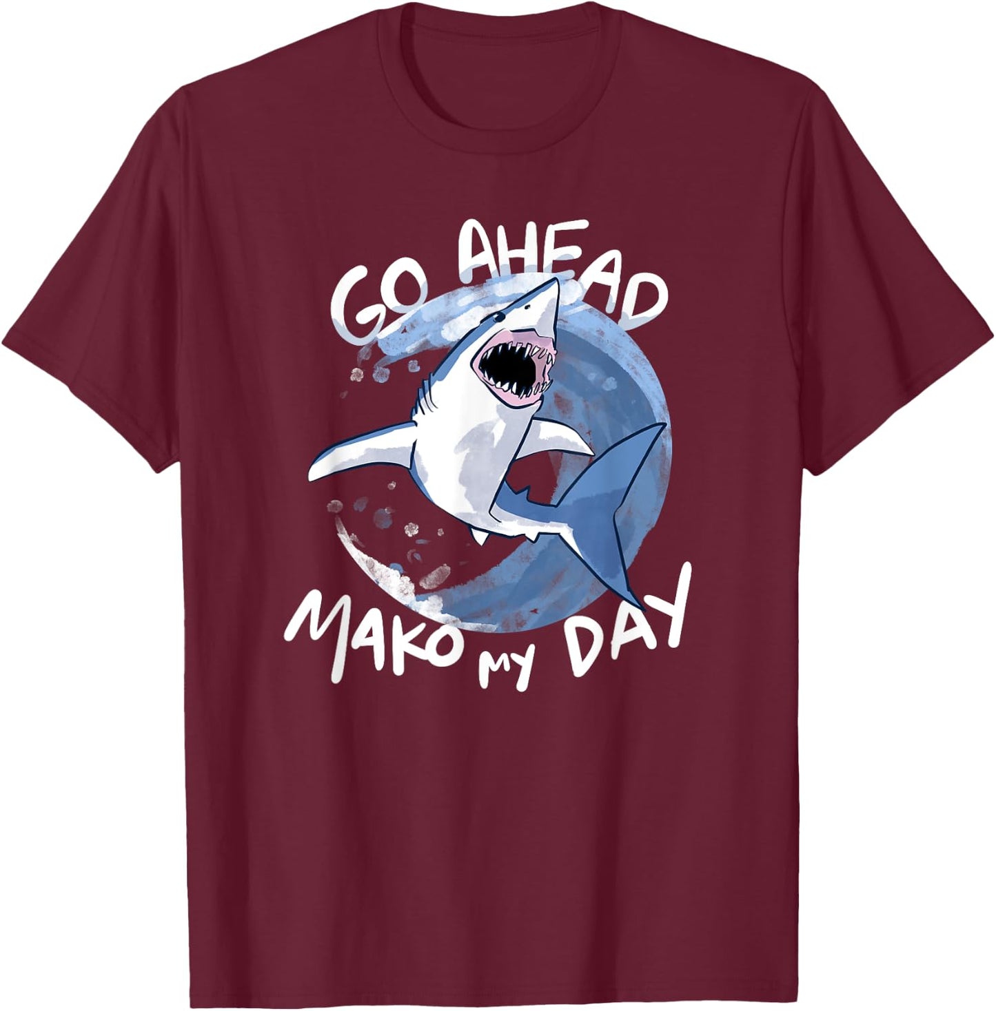 Go Ahead, Mako My Day - Funny Shark T-Shirt - T-Shirt | Maroon