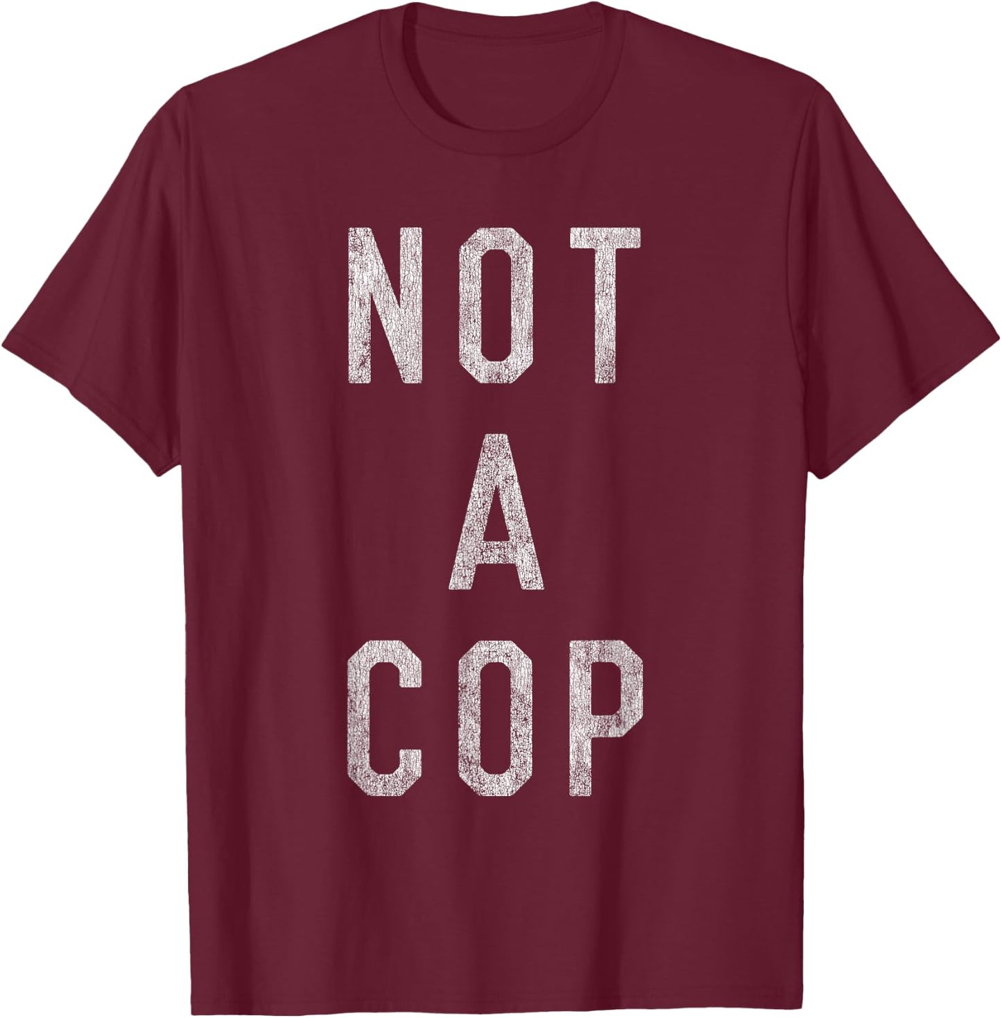 Not a Cop T-Shirt - T-Shirt | Maroon