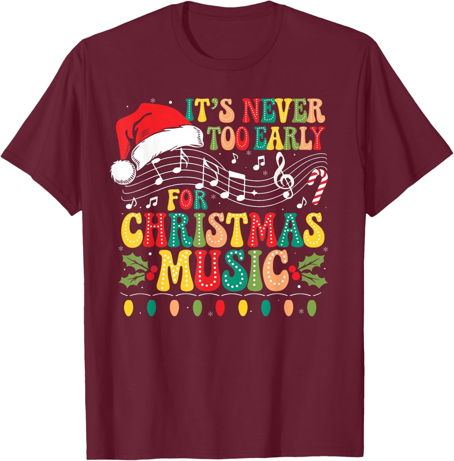 Groovy It's Never Too Early For Christmas Music Lover Xmas T-Shirt - T-Shirt | Maroon