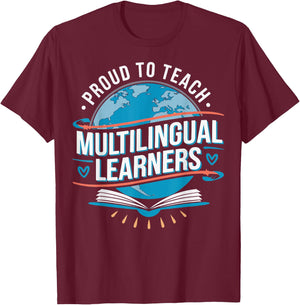 Proud To Teach Multilingual Learners ESL Teacher T-Shirt - T-Shirt | Maroon