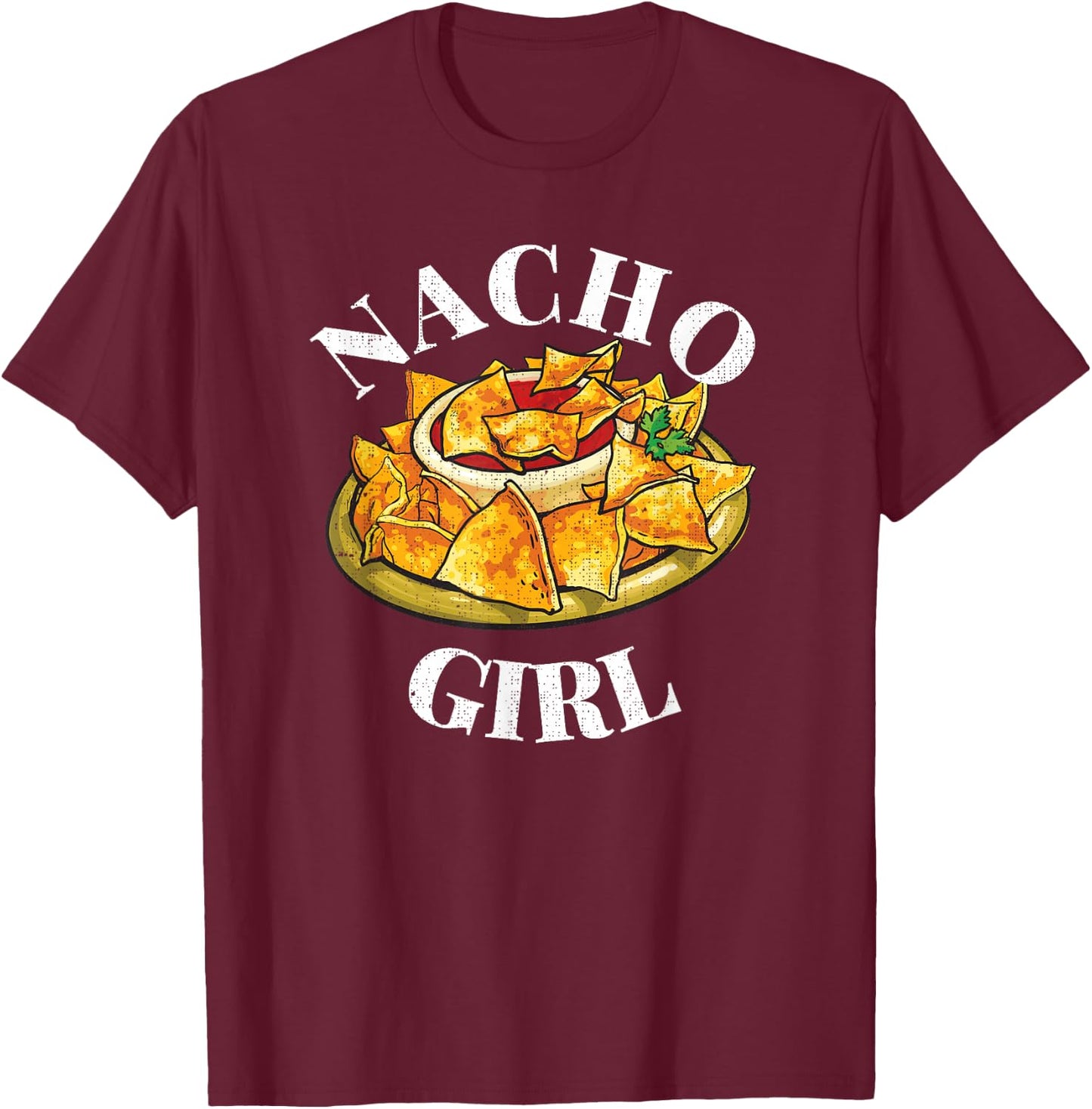Taco Every Tuesday Nacho Pun Not Your Girl Nacho Girl T-Shirt - T-Shirt | Maroon