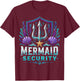 Funny Dad Mermaid Security T-Shirt - T-Shirt | Maroon