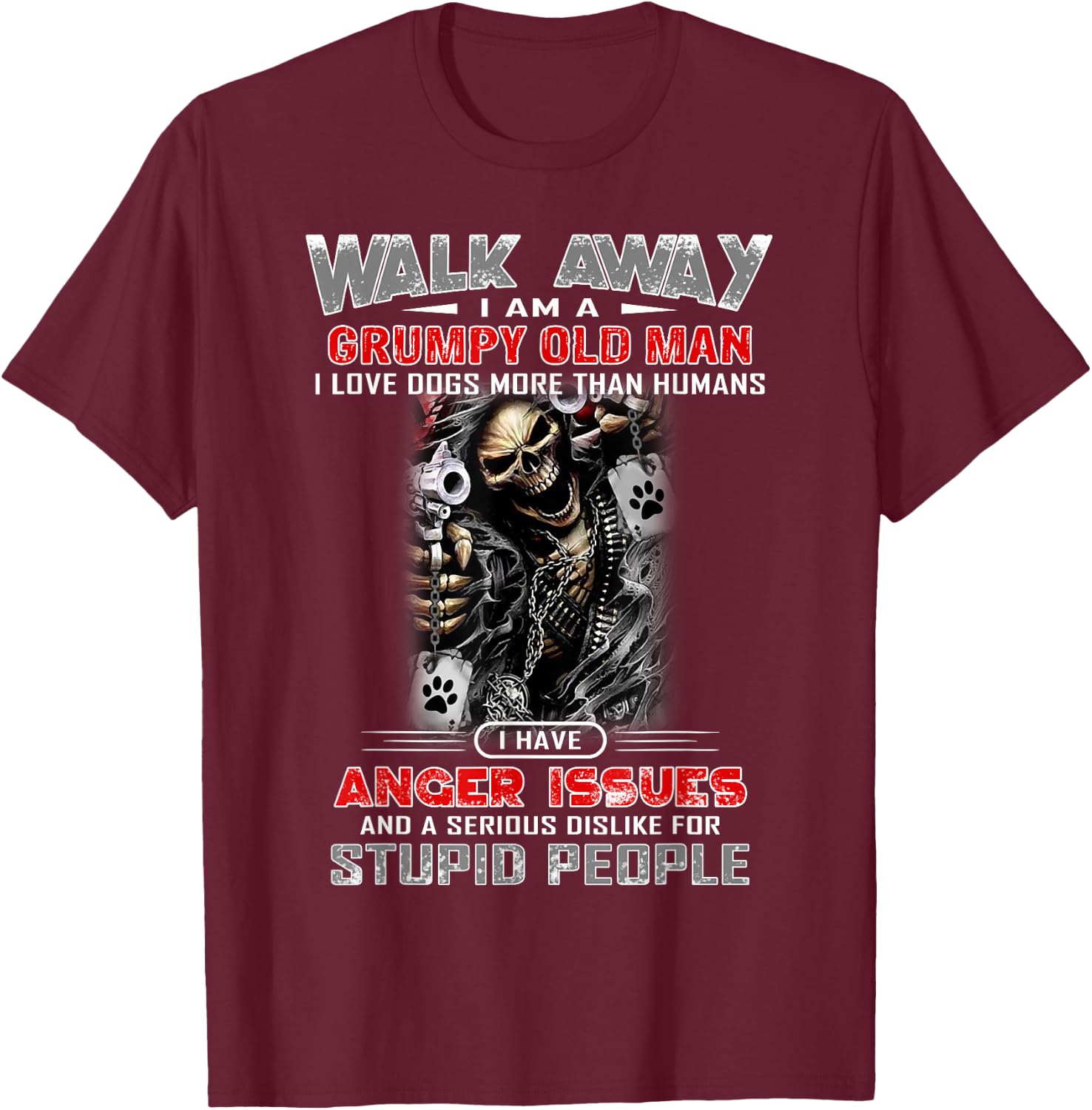 Walk Away I Am A Grumpy Old Man I Love Dogs More Than T-Shirt - T-Shirt | Maroon