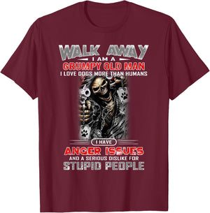 Walk Away I Am A Grumpy Old Man I Love Dogs More Than T-Shirt - T-Shirt | Maroon