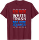 Funny Redneck White Trash Blue Collar Red Neck T-Shirt - T-Shirt | Maroon