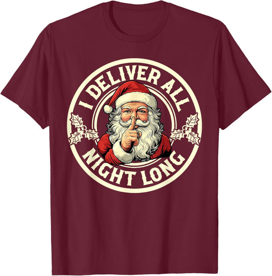 I Deliver All Night Long Funny Santa Christmas Xmas Pjs T-Shirt - T-Shirt | Maroon