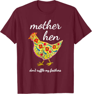 Mother Hen Don't Ruffle My Feathers Chicken Lover T-Shirt - T-Shirt | Maroon