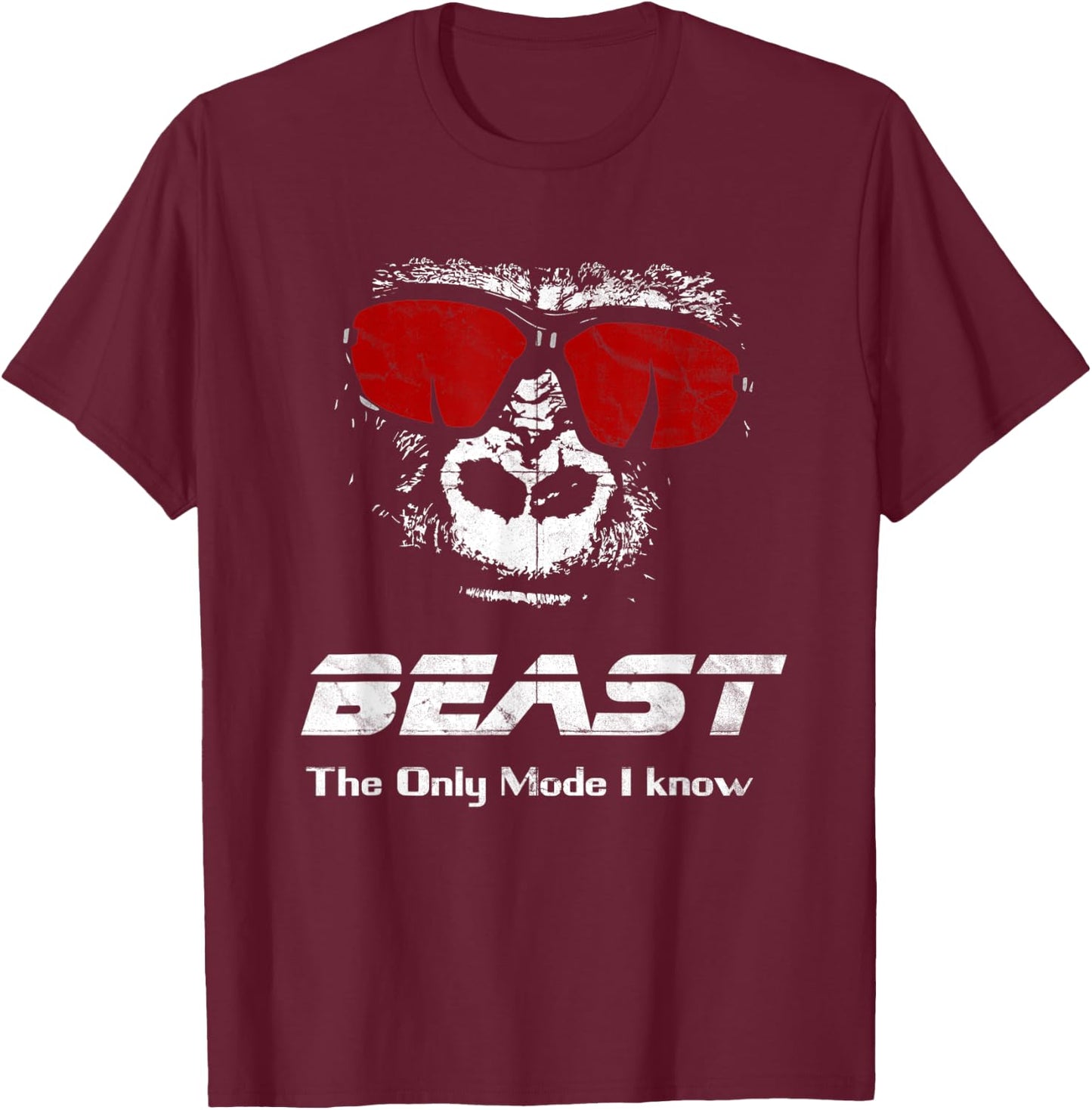 BEAST The only mode I know Shirt - Funny Workout Gym Yoga T-Shirt - T-Shirt | Maroon