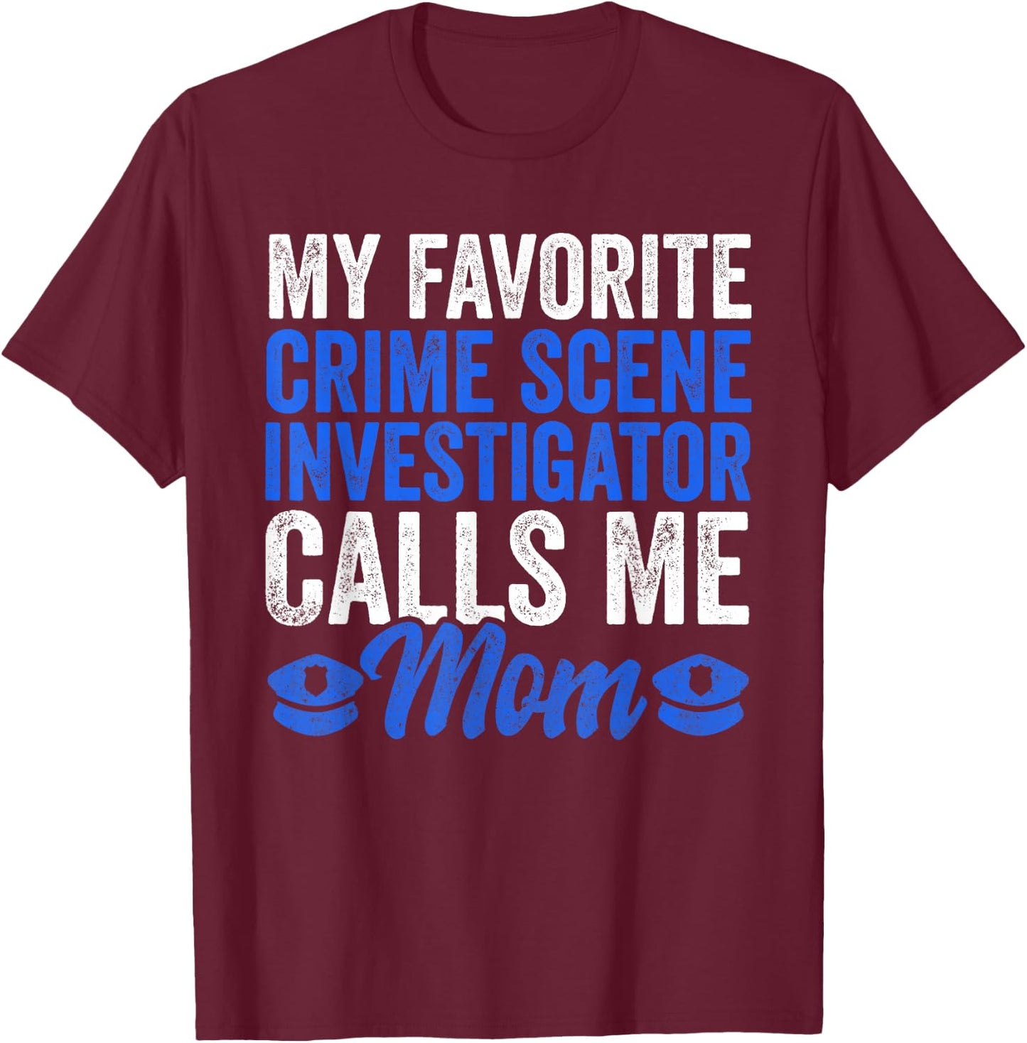 Proud Police Mom Apparel Crime Scene Investigator Son T-Shirt - T-Shirt | Maroon