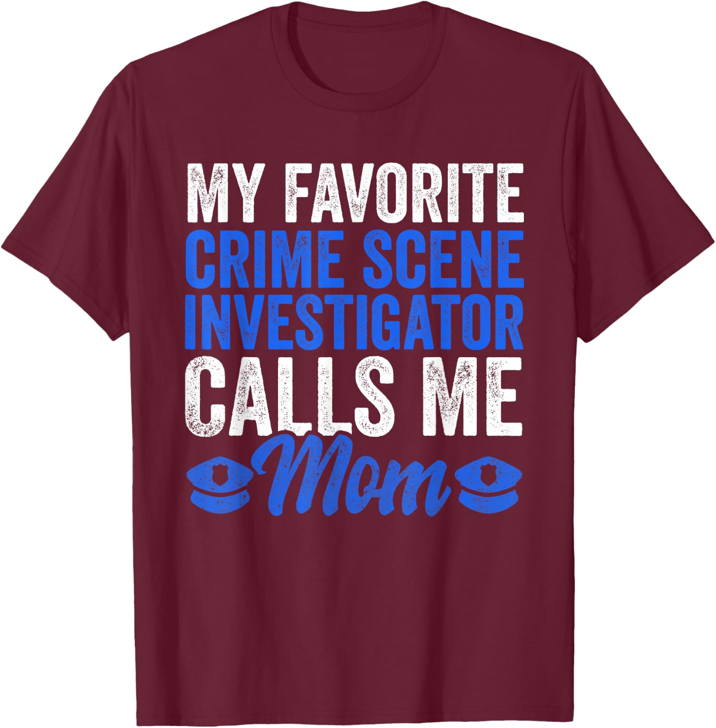 Proud Police Mom Apparel Crime Scene Investigator Son T-Shirt - T-Shirt | Maroon