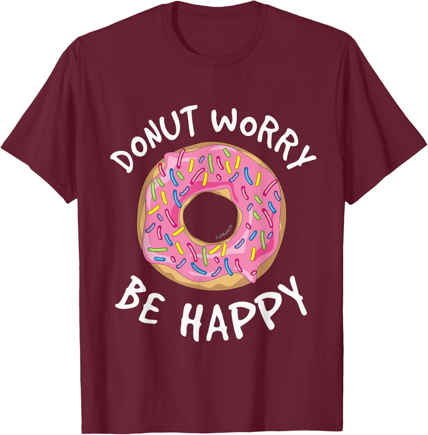 Donut Worry Be Happy Shirt - Funny Donut T-Shirt - T-Shirt | Maroon