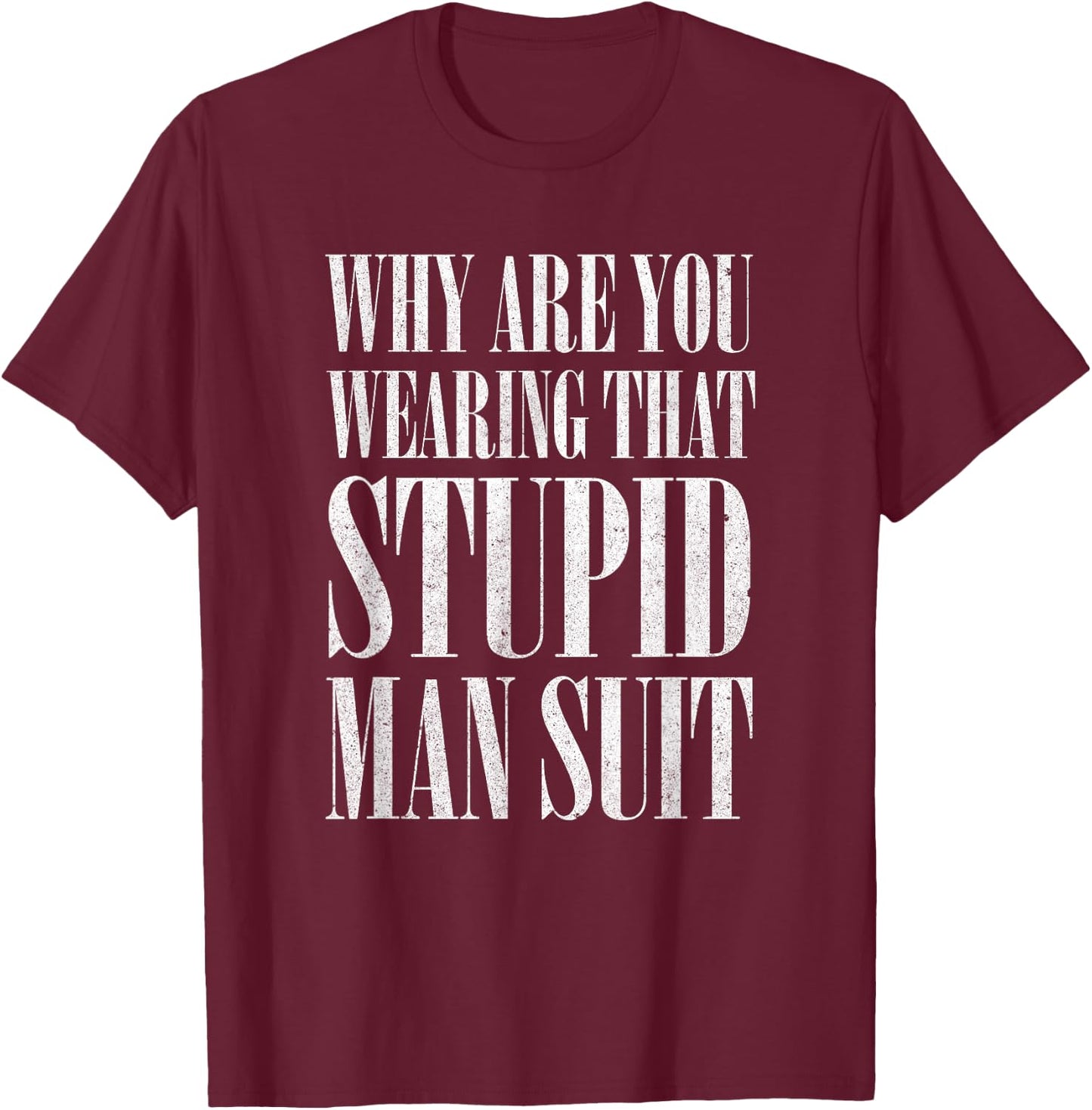 Darko - Why are You Wearing That Stupid Man Suit T-Shirt - T-Shirt | Maroon