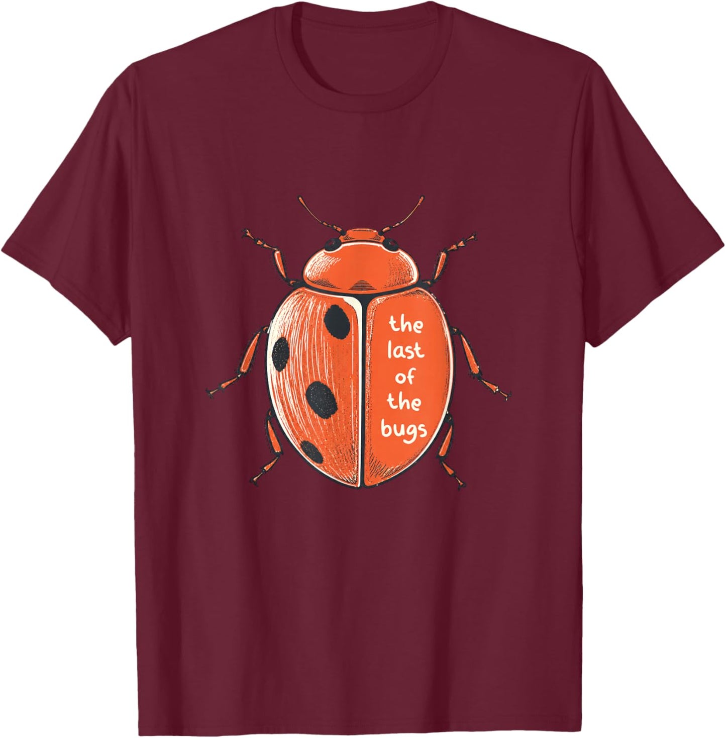 The Last of The Bugs Vintage Ladybug Funny Insect Humor T-Shirt - T-Shirt | Maroon