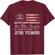 250 Years American Anniversary 1776 2026 250th 4th of July T-Shirt - T-Shirt | Maroon