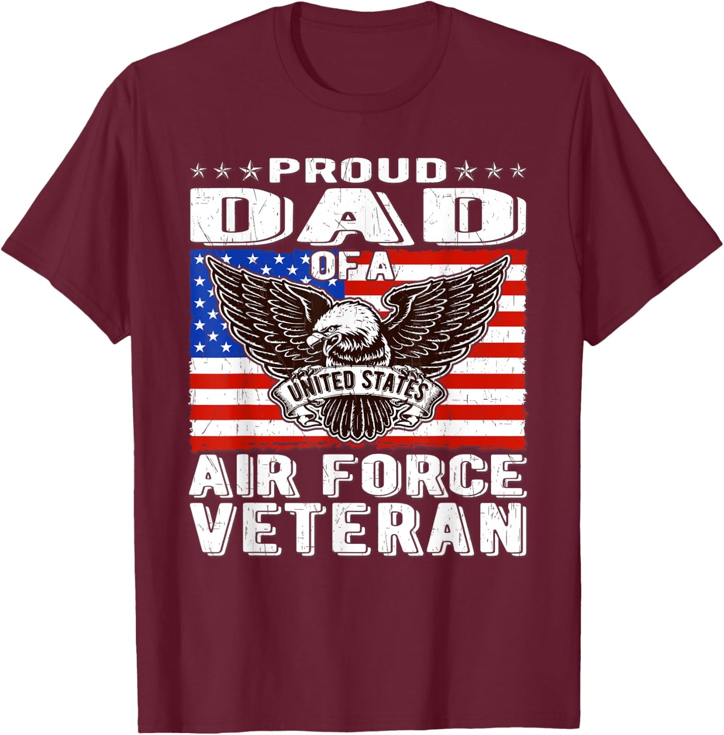 Proud Dad Of US Air Force Veteran Patriotic Military Father Men T-Shirt - T-Shirt | Maroon