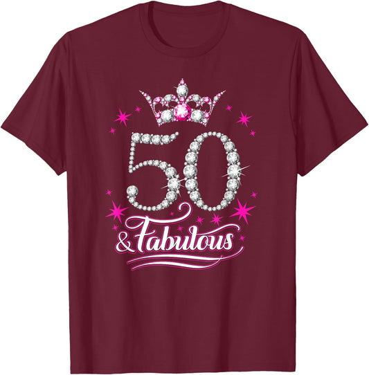 50th Birthday. 50 and Fabulous women's, ladies T-Shirt - T-Shirt | Maroon