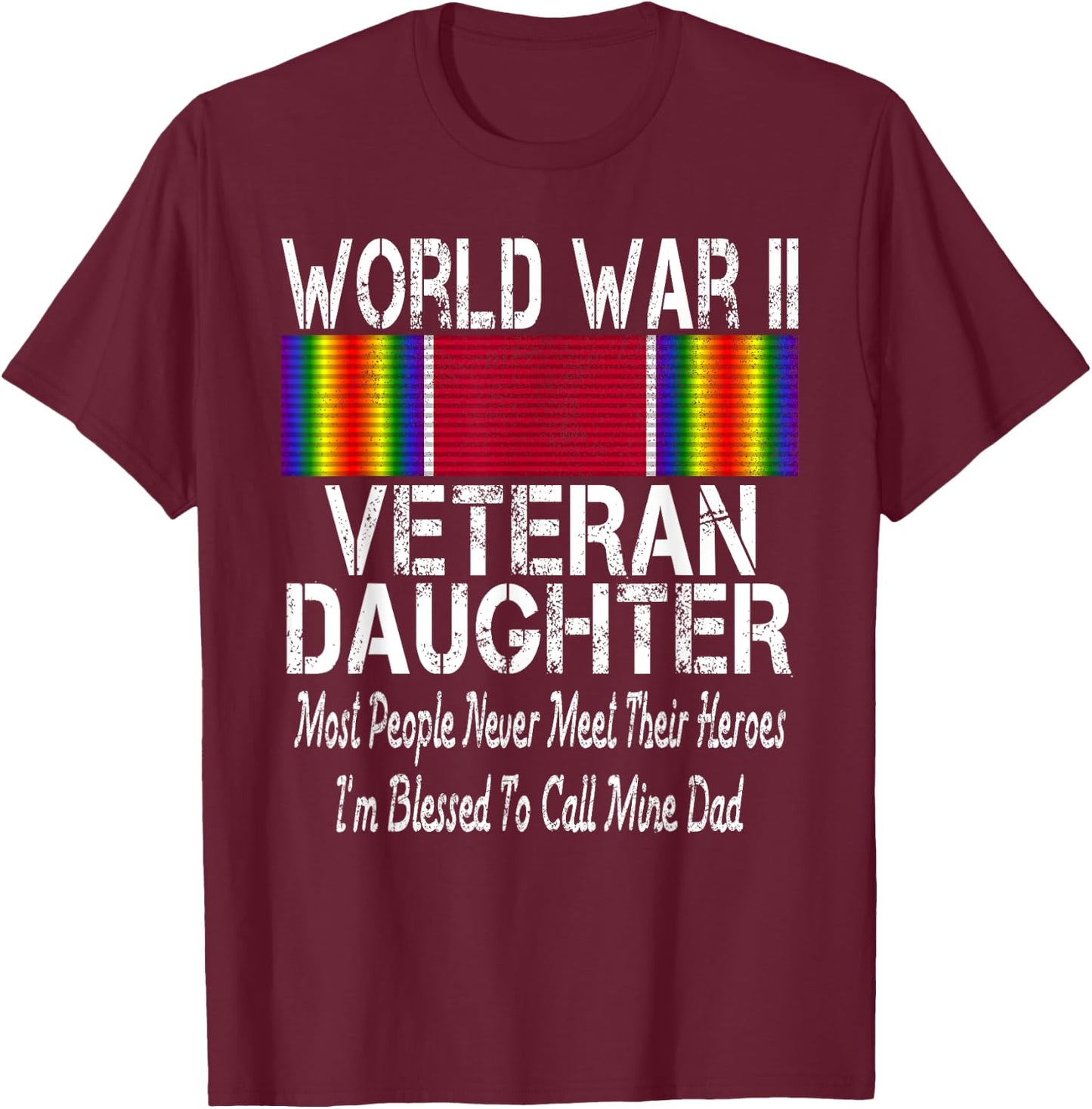 World War II Veteran Daughter - US Military Vet Family Gift T-Shirt - T-Shirt | Maroon