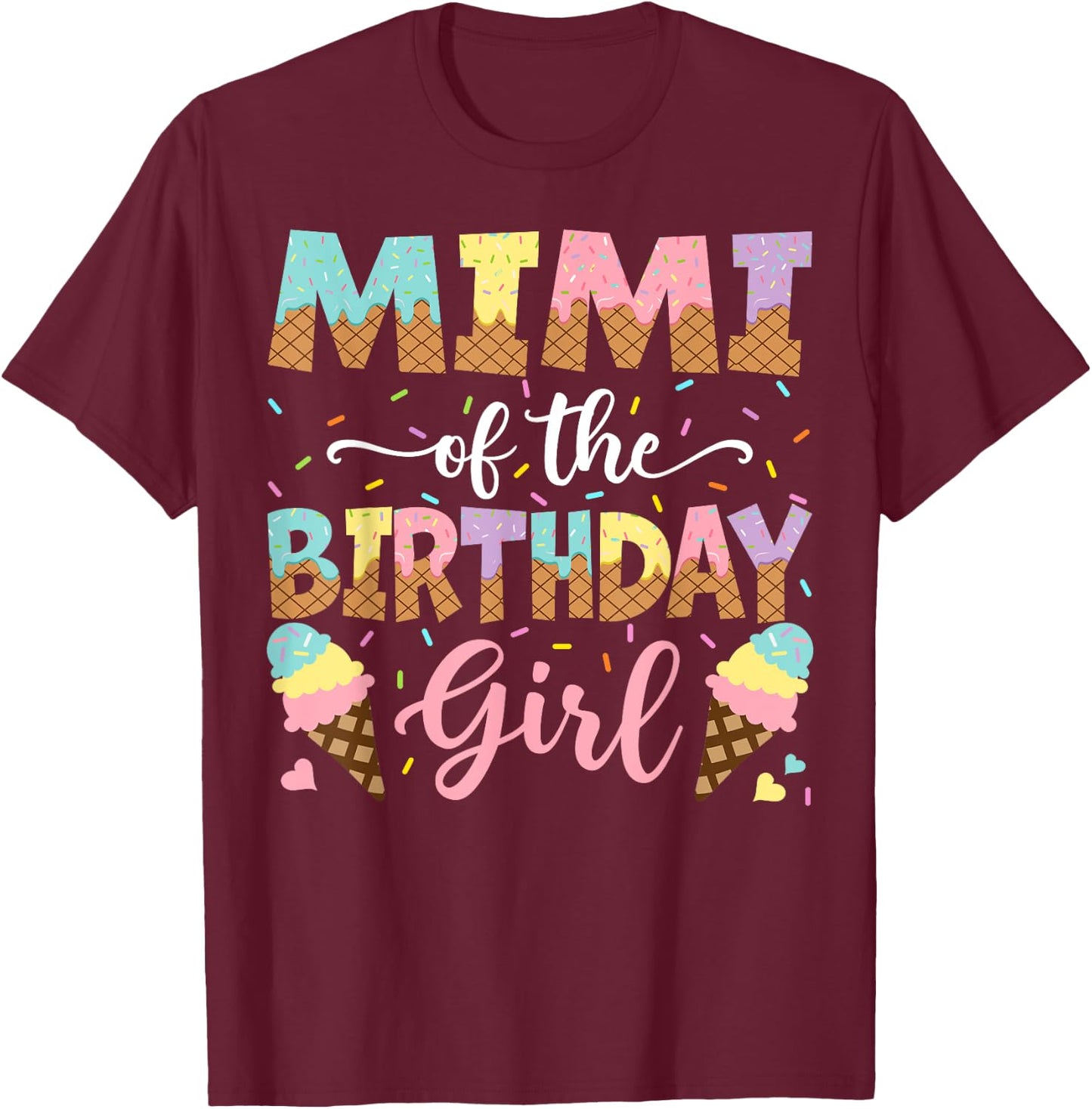 Mimi Of The Birthday Girl Ice Cream Lover Party T-Shirt - T-Shirt | Maroon