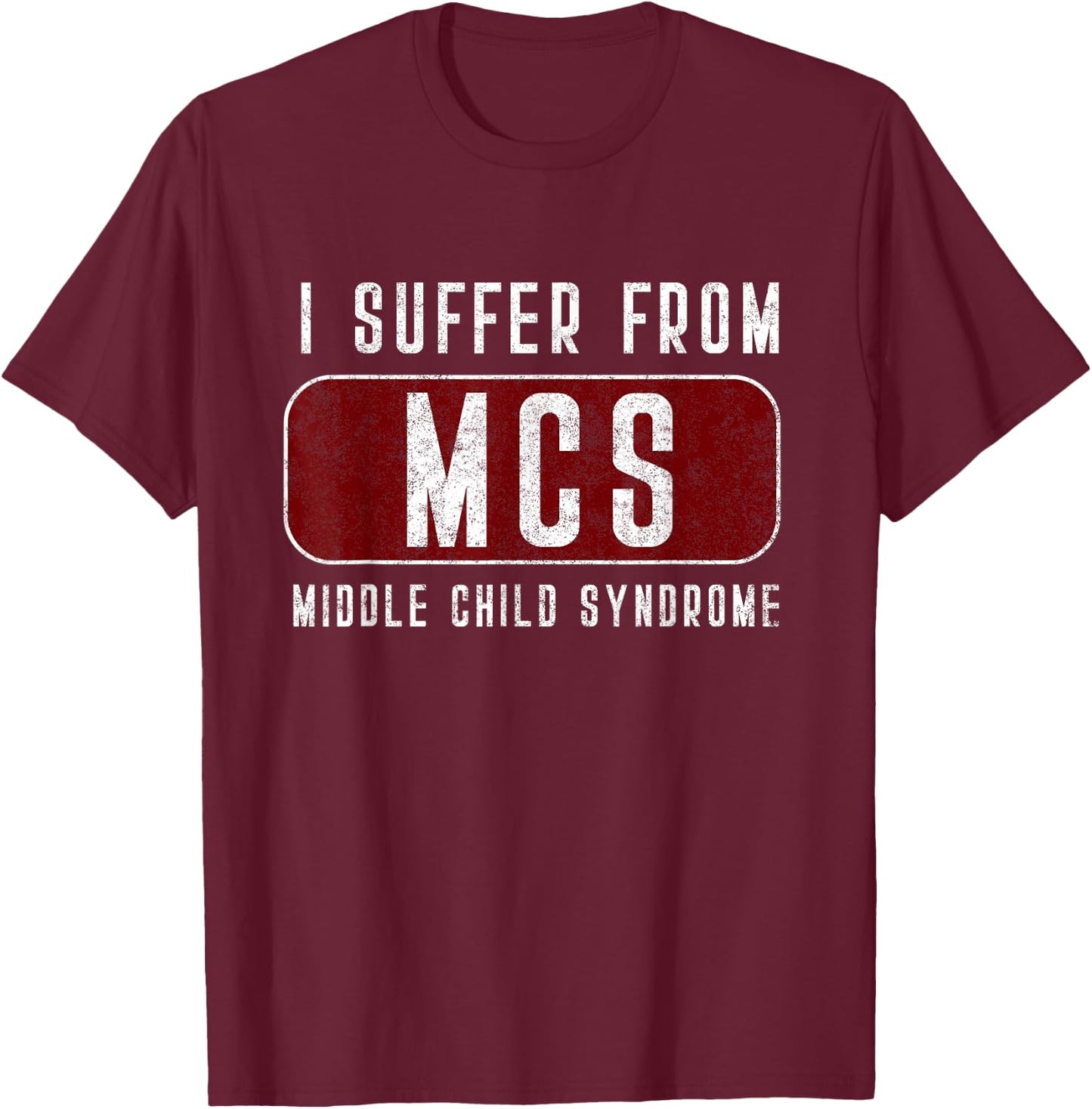 Funny Middle Child Shirt Middle Child Syndrome T-Shirt - T-Shirt | Maroon