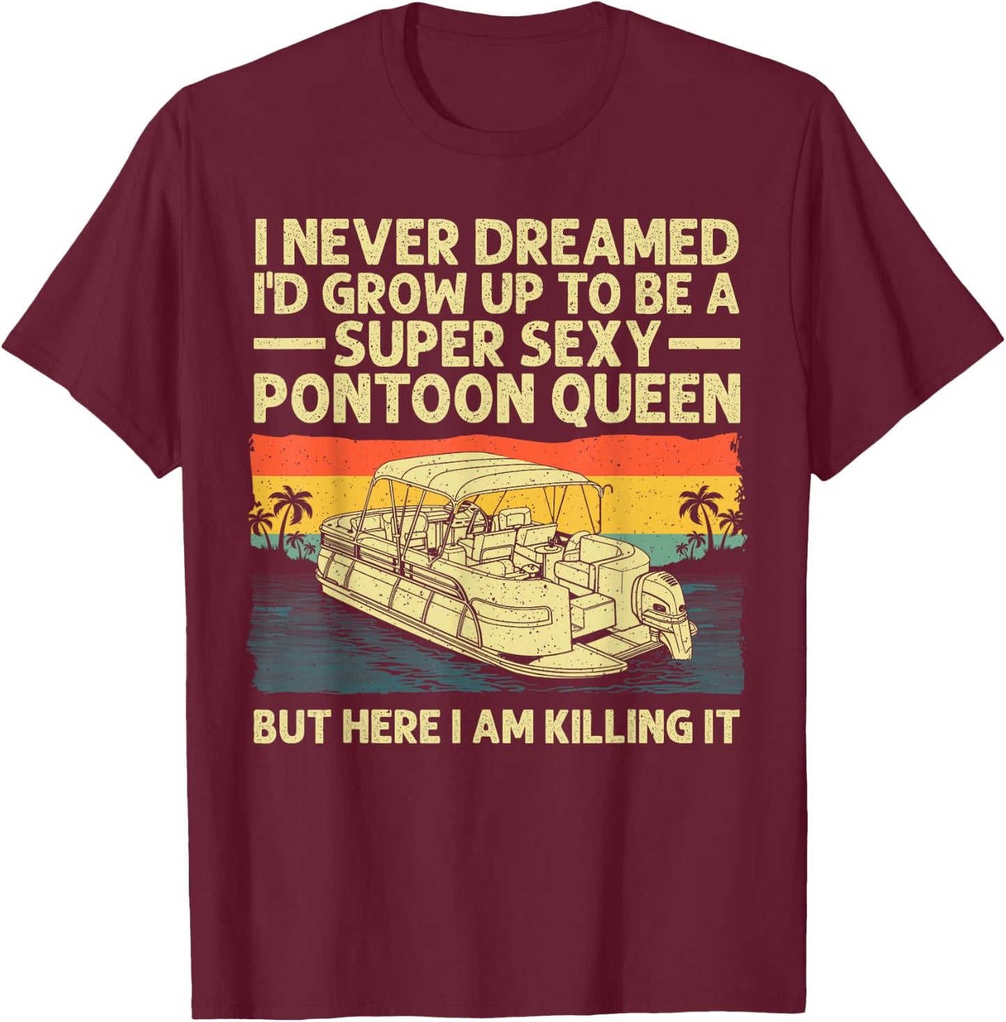 Funny Pontoon Queen Art Girls Lake Pontoon boat T-Shirt - T-Shirt | Maroon
