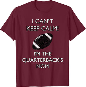 I Can't Keep Calm I'm The Quarterback's Mom Football T-Shirt - T-Shirt | Maroon
