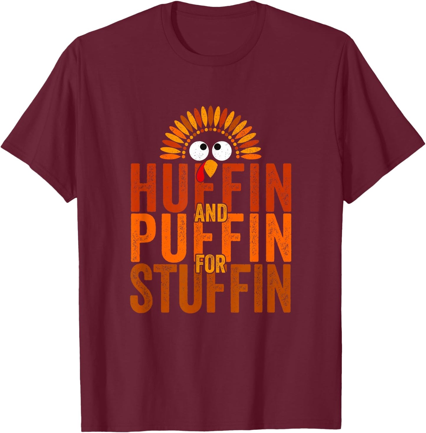 Thanksgiving Run Turkey Trot - Huffin and Puffin for Stuffin T-Shirt - T-Shirt | Maroon