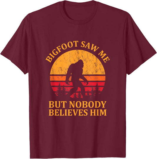 Funny Bigfoot Saw Me But Nobody Believes Him T-Shirt - T-Shirt | Maroon