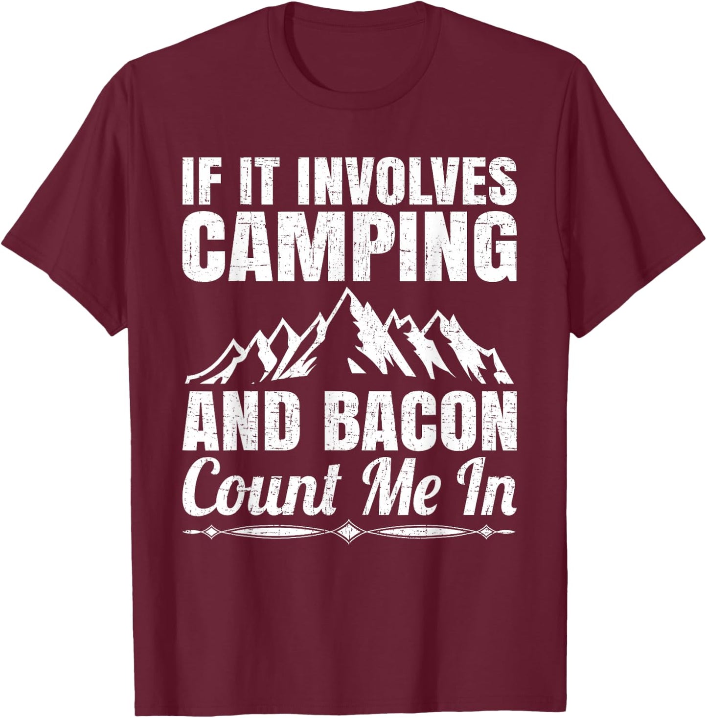 If it involves camping and bacon count me T-Shirt - T-Shirt | Maroon