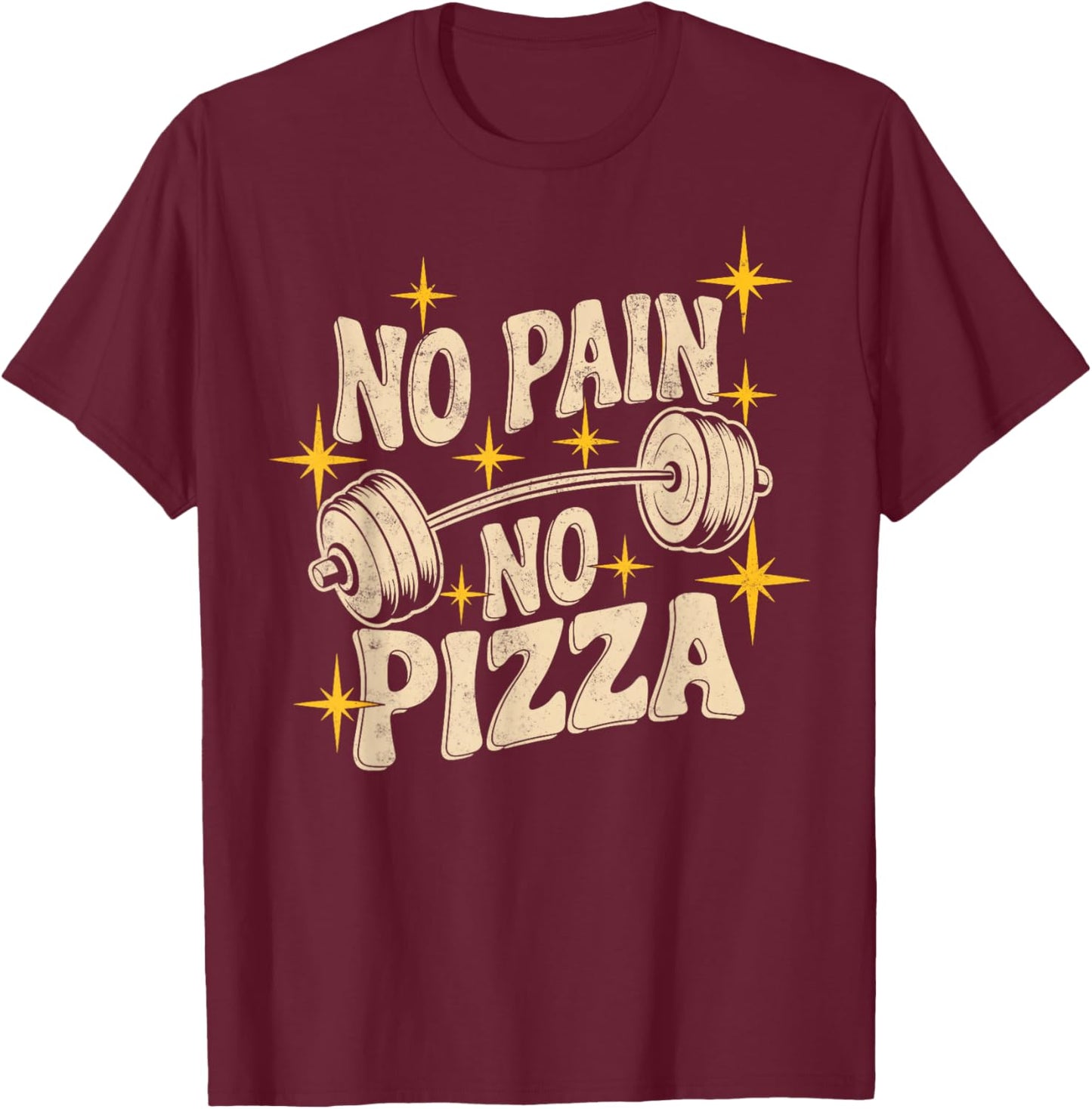 No Pain No Pizza Funny Gym Quote Motivational Workout Joke T-Shirt - T-Shirt | Maroon