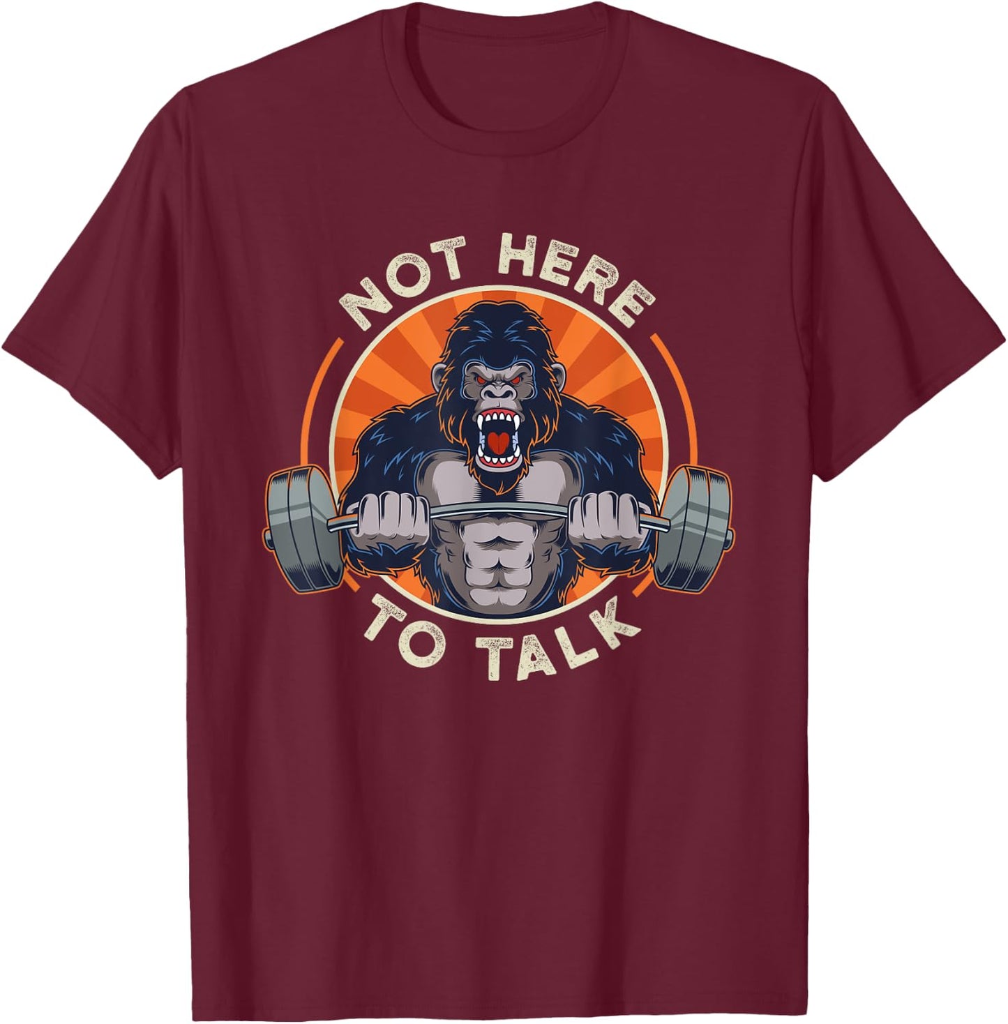 Weight lifting gorilla not here to over lifting in T-Shirt - T-Shirt | Maroon