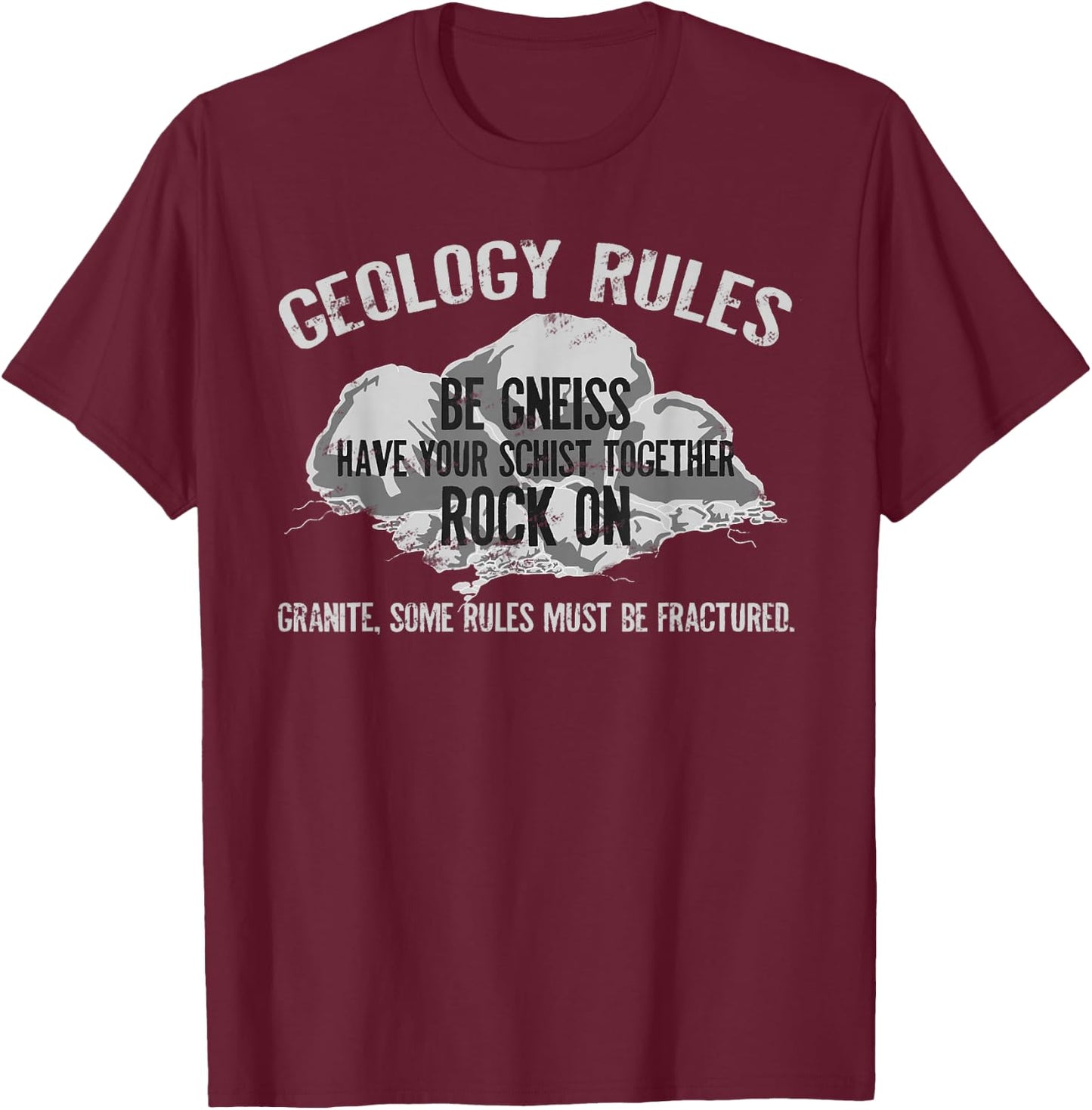 Geologist Rules Be Gneiss Rock On Geology Pun T-Shirt - T-Shirt | Maroon