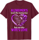 Alzheimers Took Memories Not Wife's Love Dementia Support T-Shirt - T-Shirt | Maroon