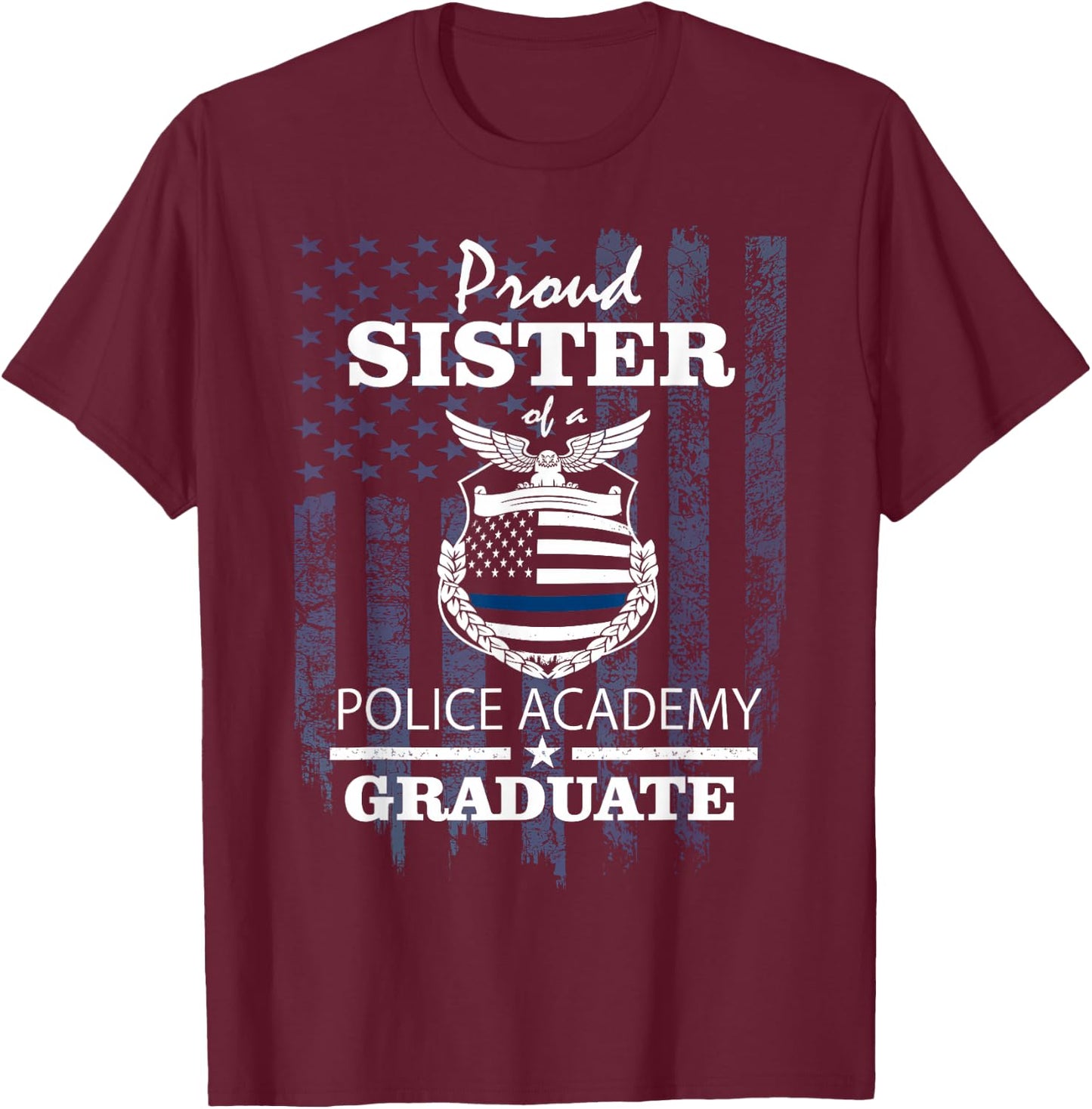 Police Academy Shirts - Proud Sister of New Cop Graduate T-Shirt - T-Shirt | Maroon